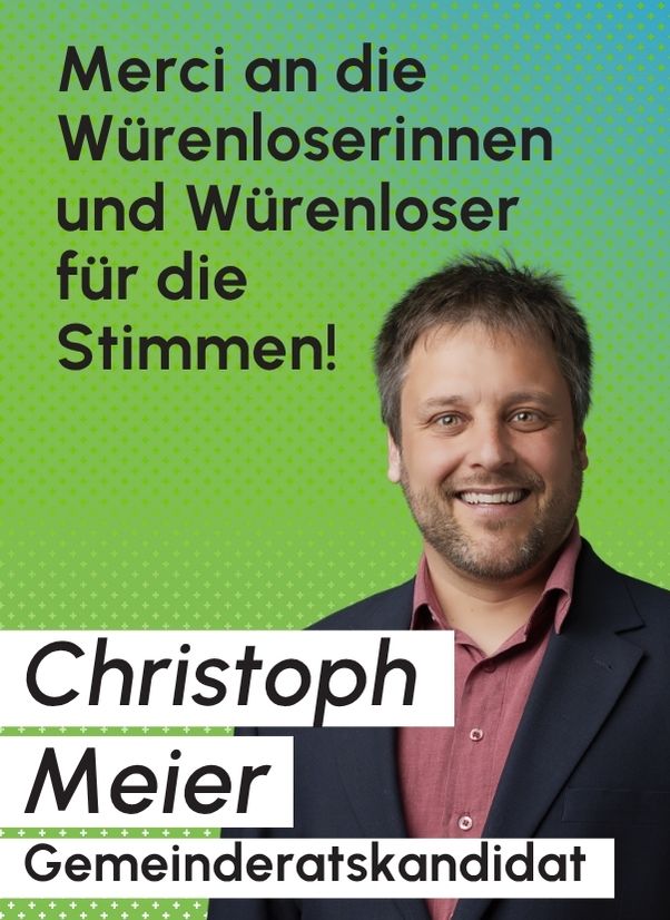 Merci an die Würenloserinnen und Würenloser für die Stimmen von Christoph Meier Gemeinderatskandidat